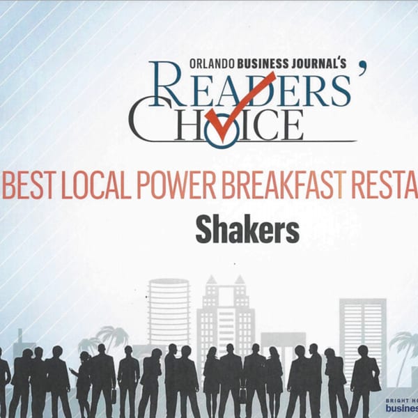 Orlando Business Journal's Readers Choice award for Best Local Power Breakfast Restaurant, Shakers.